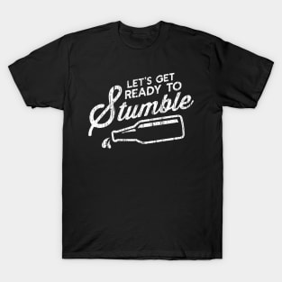 Lets Get Ready To Stumble T-Shirt